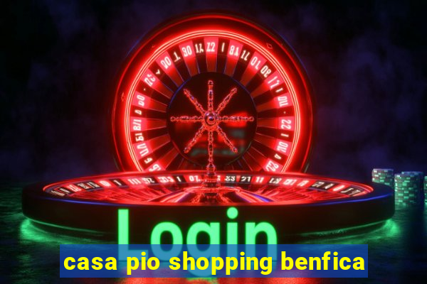 casa pio shopping benfica